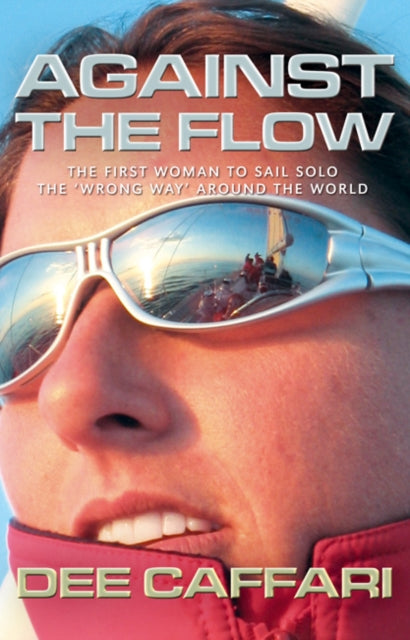 Book cover of: Against the Flow. By: Dee Caffari