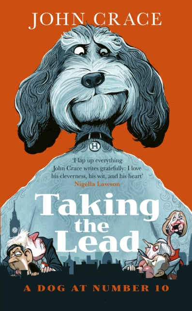 Taking the Lead, A Dog at Number 10 9781408721285 John Crace