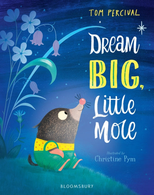 Book cover of: Dream Big, Little Mole. By: Tom Percival