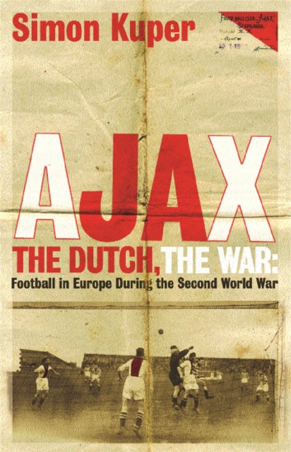 Book cover of: Ajax, The Dutch, The War. By: Simon Kuper
