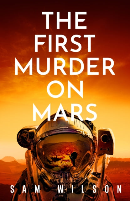 Book cover of: First Murder On Mars. By: Sam Wilson