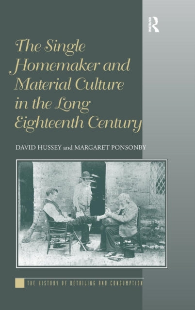 Book cover of: Single Homemaker and Material Culture in the Long Eighteenth Century. By: D. E. Hussey