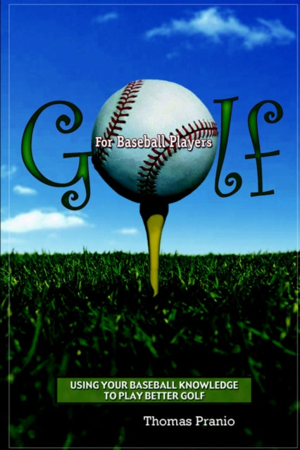 Book cover of: Golf for Baseball Players. By: Thomas Pranio