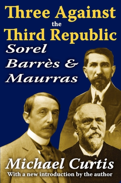 Book cover of: Three Against the Third Republic. By: Michael Curtis