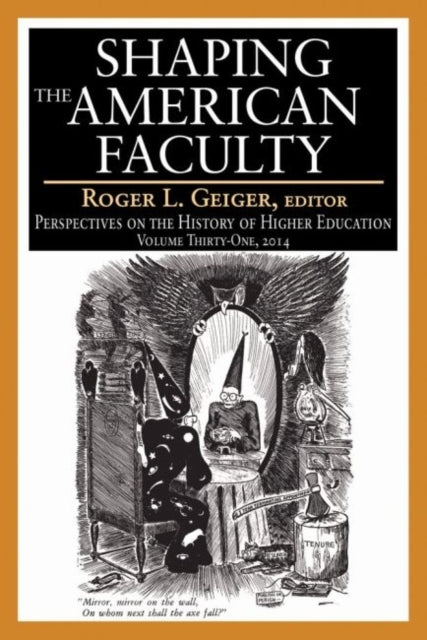 Book cover of: Shaping the American Faculty. By: Roger L. Geiger