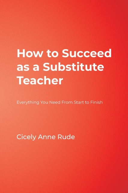 Book cover of: How to Succeed as a Substitute Teacher. By: Cicely Anne Rude