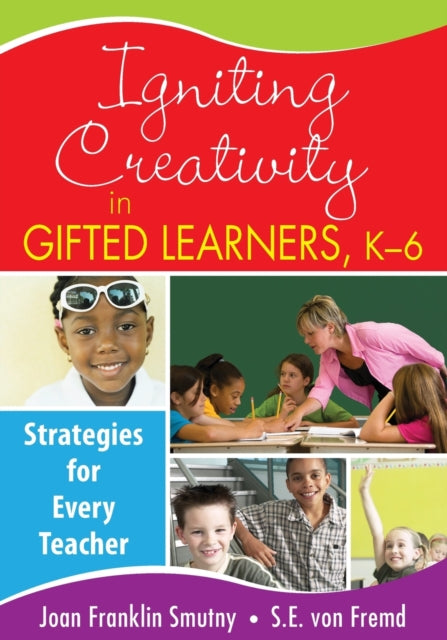 Book cover of: Igniting Creativity in Gifted Learners, K-6. By: Joan F. Smutny