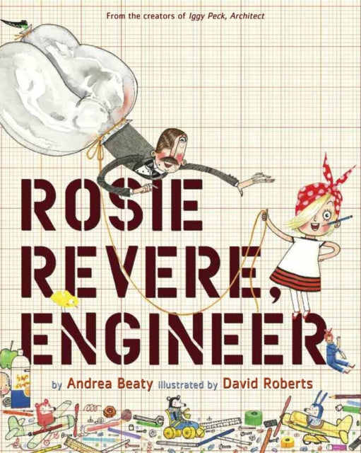Rosie Revere, Engineer 9781419784088 BEATY, ANDREA