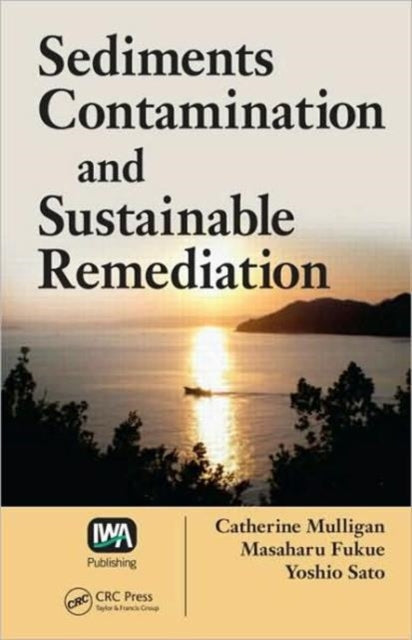 Book cover of: Sediments Contamination and Sustainable Remediation. By: Catherine N. Mulligan