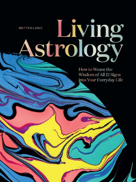 Book cover of: Living Astrology. By: Britten LaRue