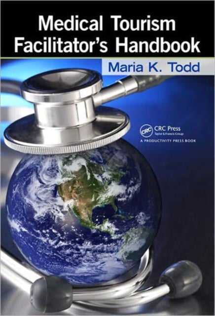 Book cover of: Medical Tourism Facilitator's Handbook. By: Maria K. Todd