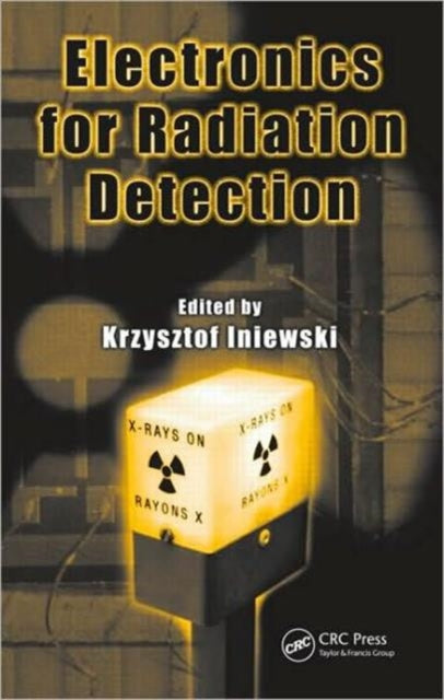 Book cover of: Electronics for Radiation Detection. By: Krzysztof Iniewski