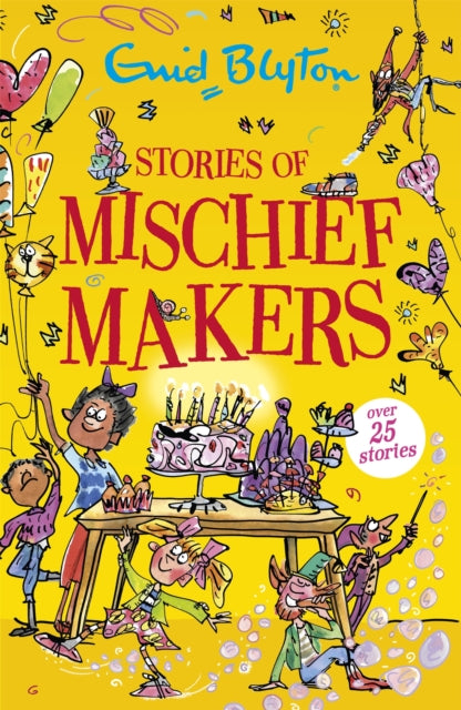 Stories of Mischief Makers, Over 25 stories 9781444965391 Enid Blyton