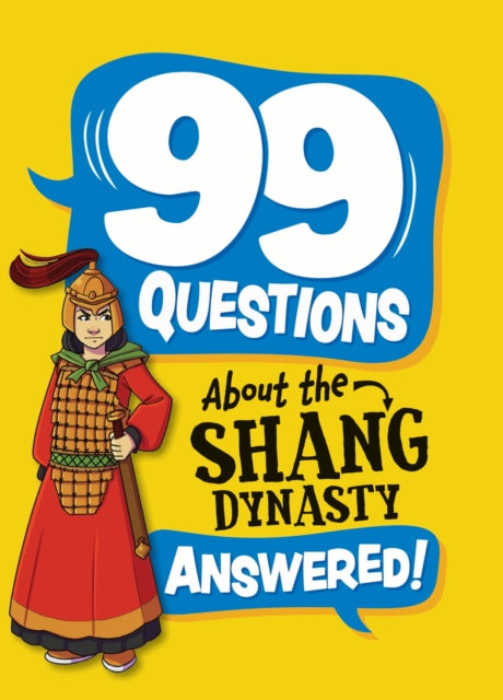 99 Questions About: The Shang Dynasty 9781445187006 Annabel Stones