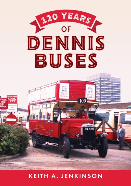Book cover of: 120 Years of Dennis Buses. By: Keith A. Jenkinson
