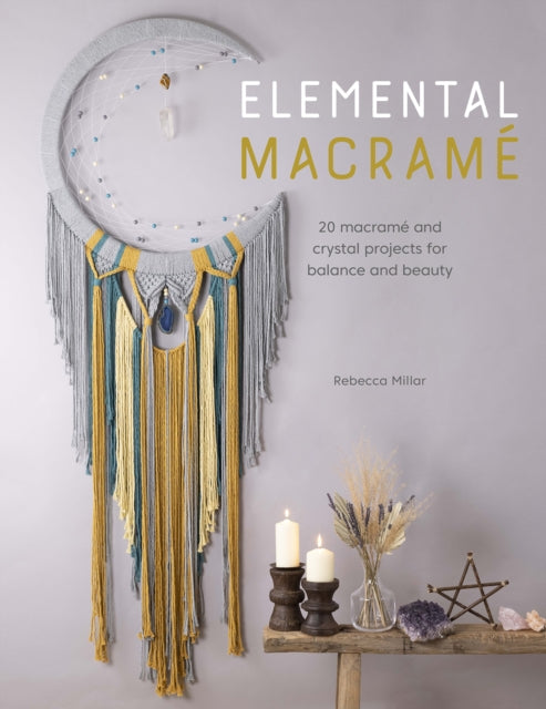 Book cover of: Elemental Macrame. By: Rebecca Millar