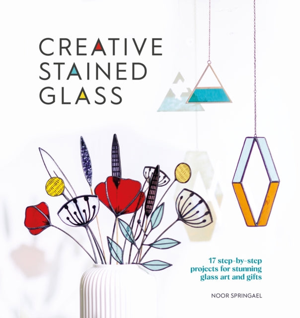 Book cover of: Creative Stained Glass. By: Noor Springael