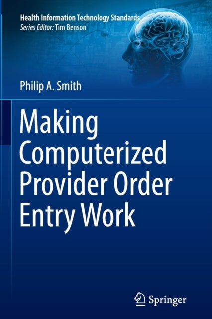 Book cover of: Making Computerized Provider Order Entry Work. By: Philip Smith