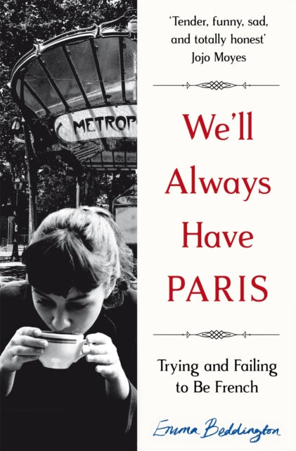 We'll Always Have Paris, Trying and Failing to Be French 9781447285809 Emma Beddington