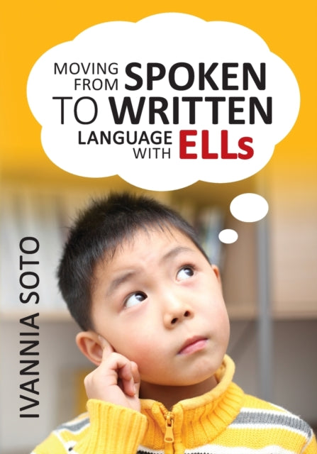 Book cover of: Moving From Spoken to Written Language With ELLs. By: Ivannia Soto