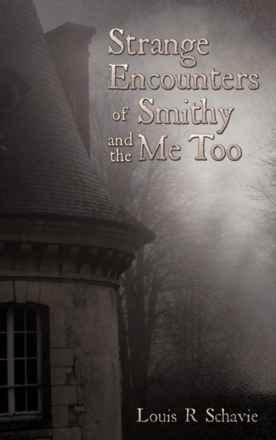 Book cover of: Strange Encounters of Smithy and the Me Too. By: Louis R. Schavie