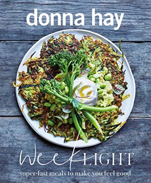 Week Light, Super-Fast Meals to Make You Feel Good 9781460758113 Donna Hay