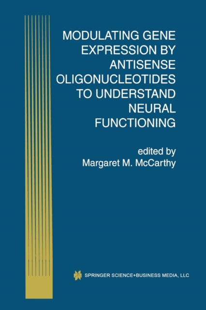 Book cover of: Modulating Gene Expression by Antisense Oligonucleotides to Understand Neural Functioning. By: Margaret M.Mccarthy