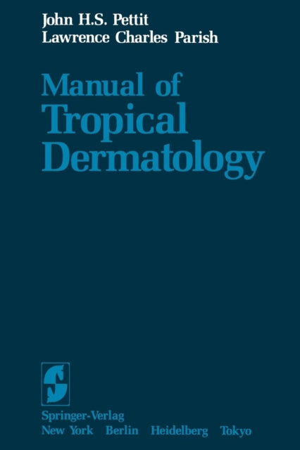 Book cover of: Manual of Tropical Dermatology. By: J. H. S. Pettit