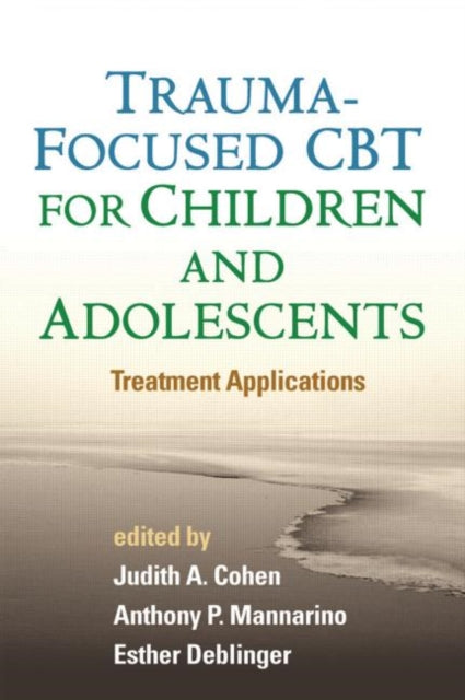 Book cover of: Trauma-Focused CBT for Children and Adolescents. By: Judith A. Cohen