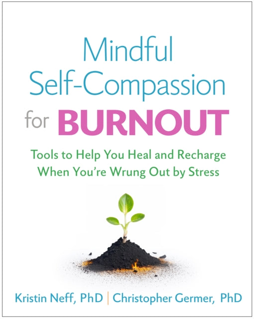 Mindful Self-Compassion for Burnout 9781462550227 Kristin Neff