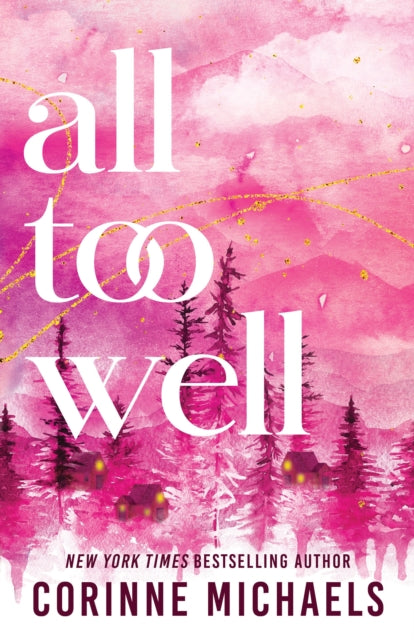Book cover of: All Too Well. By: Corinne Michaels