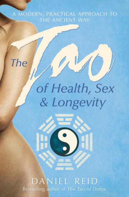 Tao Of Health, Sex And Longevity 9781471136504 Daniel Reid