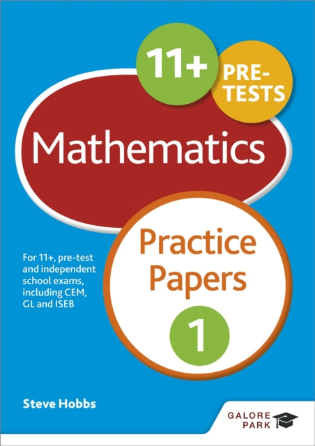 11+ Maths Practice Papers 1, For 11+, pre-test and independent school exams including CEM, GL and ISEB 9781471849268 Steve Hobbs
