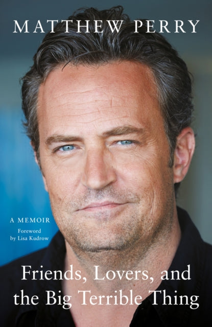 Book cover of: Friends, Lovers and the Big Terrible Thing. By: Matthew Perry