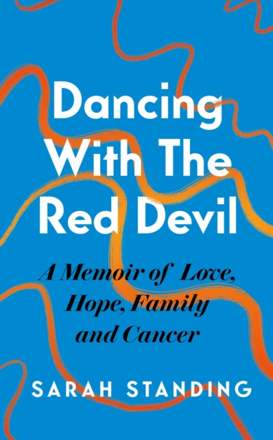 Book cover of: Dancing With The Red Devil: A Memoir of Love, Hope, Family and Cancer. By: Sarah Standing