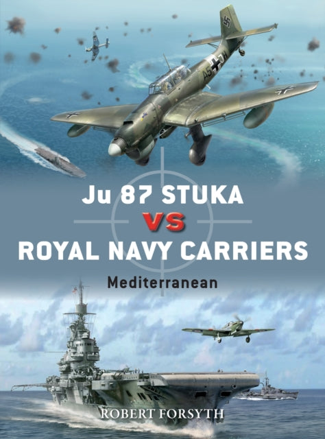 Book cover of: Ju 87 Stuka vs Royal Navy Carriers. By: Forsyth, Robert