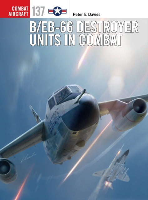 Book cover of: B/EB-66 Destroyer Units in Combat. By: Peter E. Davies