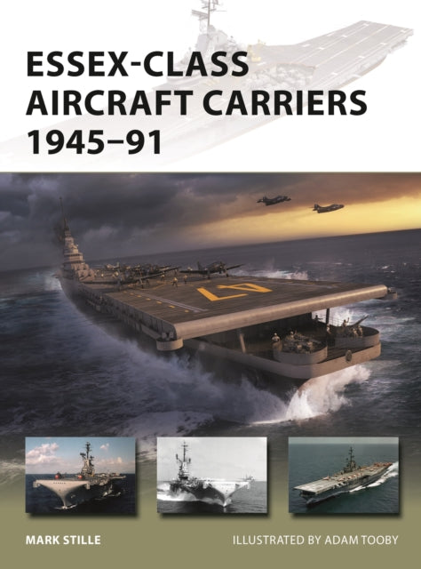 Book cover of: Essex-Class Aircraft Carriers 1945–91. By: Mark Stille