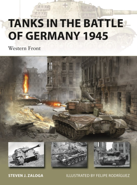 Book cover of: Tanks in the Battle of Germany 1945. By: Steve J. Zaloga