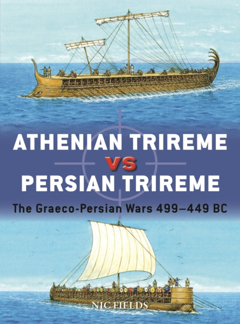Book cover of: Athenian Trireme vs Persian Trireme. By: Nic Fields