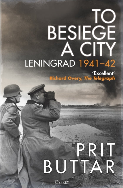 To Besiege a City, Leningrad 1941–42 9781472856562 Prit Buttar