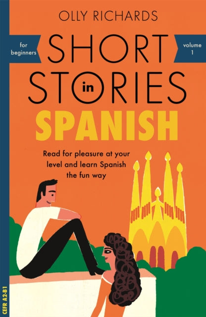 Short Stories in Spanish for Beginners, Read for pleasure at your level, expand your vocabulary and learn Spanish the fun way! 9781473683259 Olly Richards