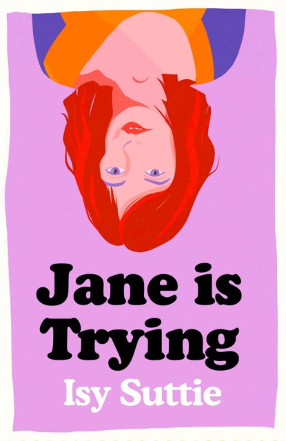 Book cover of: Jane is Trying. By: Isy Suttie