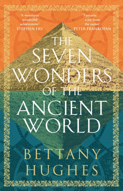 Seven Wonders of the Ancient World, The Sunday Times Bestseller 9781474610346 Bettany Hughes