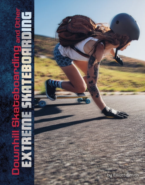 Book cover of: Downhill Skateboarding and Other Extreme Skateboarding