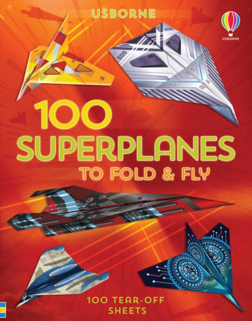 Book cover of: 100 Superplanes to Fold and Fly