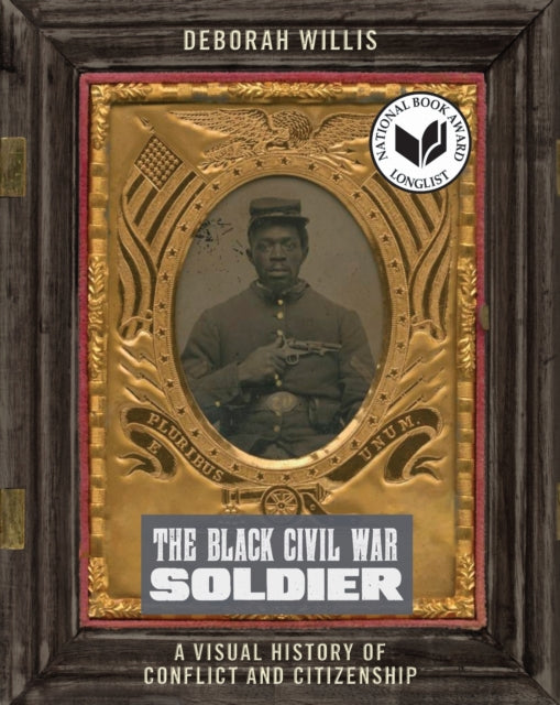 Book cover of: Black Civil War Soldier. By: Deborah Willis - undifferentiated