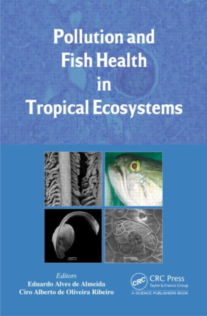 Book cover of: Pollution and Fish Health in Tropical Ecosystems. By: Eduardo Alves de Almeida