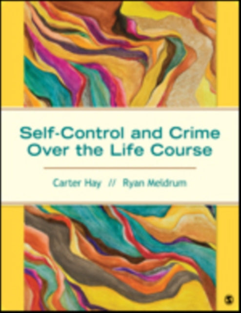 Book cover of: Self-Control and Crime Over the Life Course. By: Carter H. (Harrison) Hay