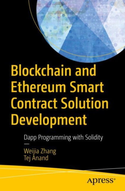 Book cover of: Blockchain and Ethereum Smart Contract Solution Development. By: Weijia Zhang